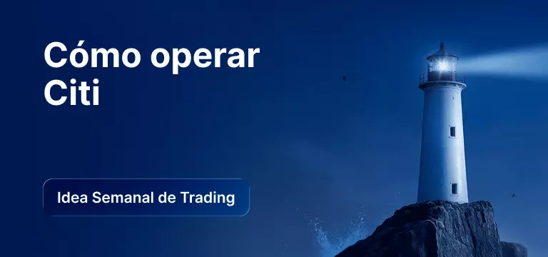 Cómo operar con Citi tras los resultados del cuarto trimestre de 2025