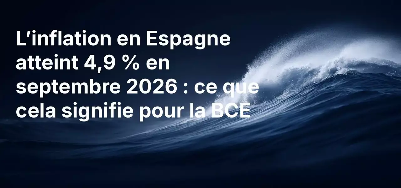 L'inflation en Espagne atteint 4,9 % en septembre 2026 : quelles implications pour la BCE