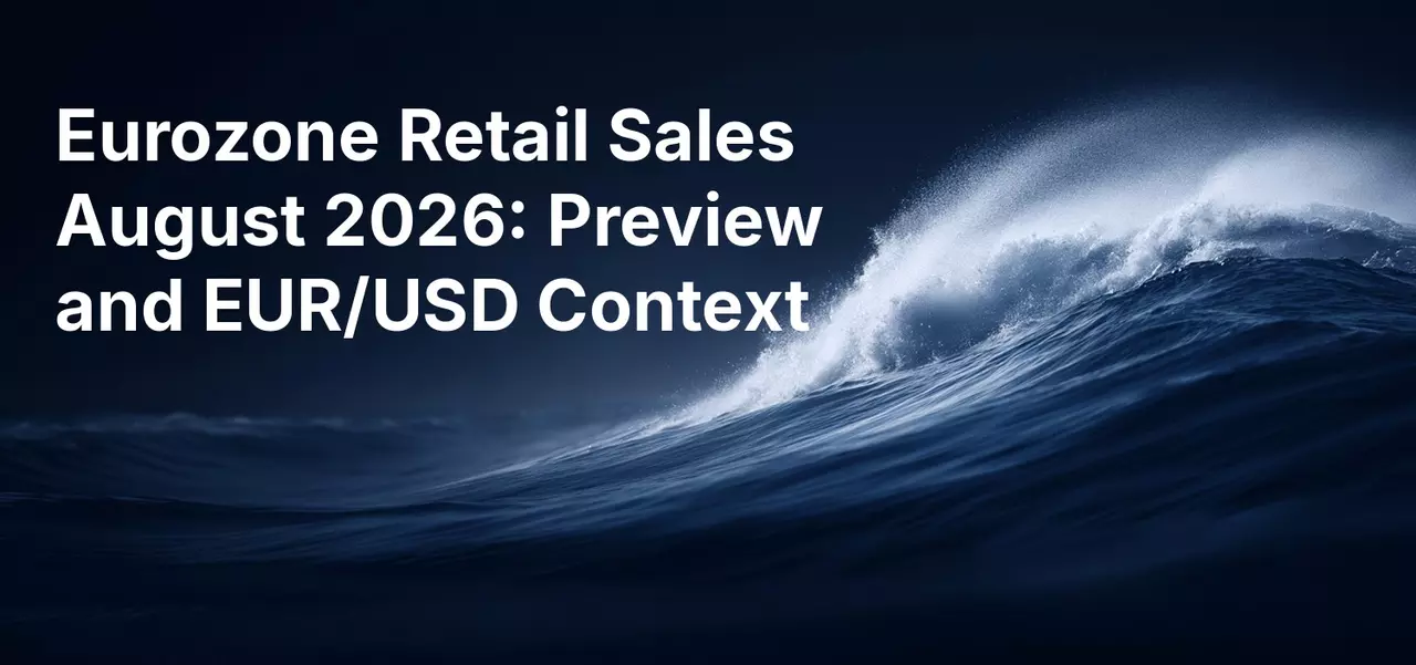 Eurozone Retail Sales August 2026: Preview and EUR/USD Context