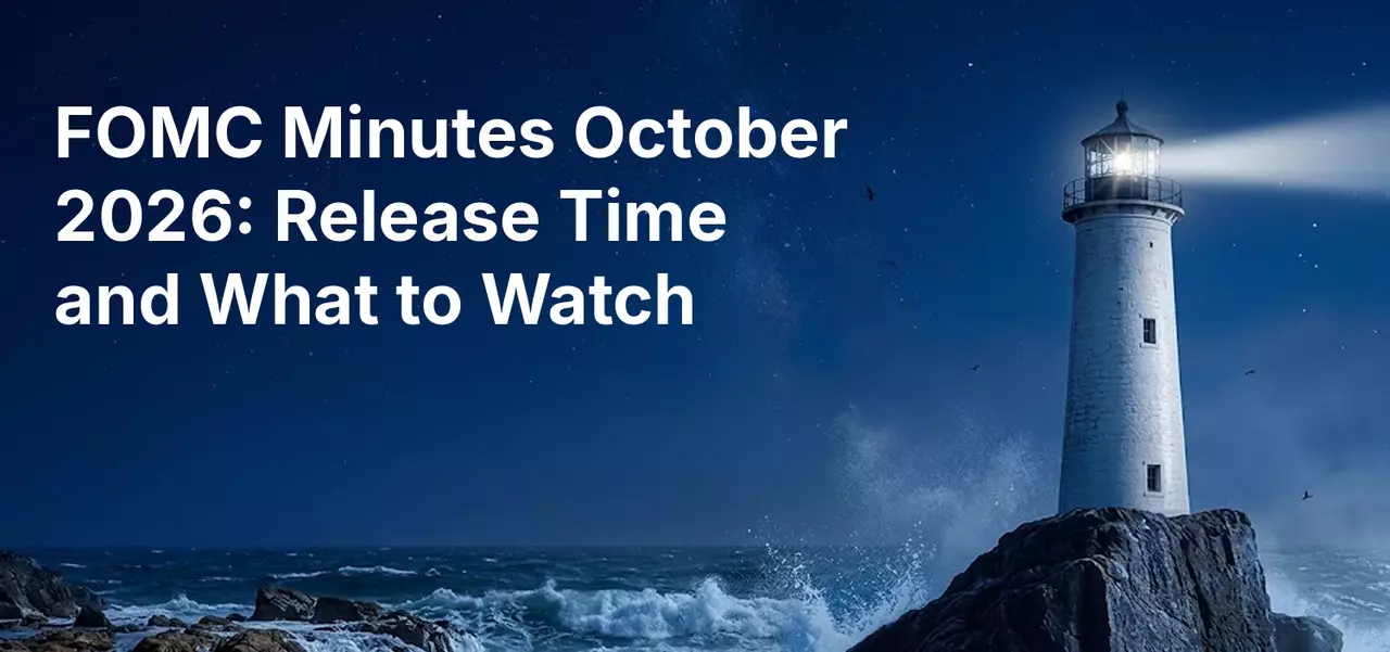 FOMC Minutes October 2026: Release Time and What to Watch