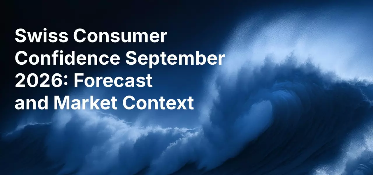 Swiss Consumer Confidence September 2026: Forecast and Market Context