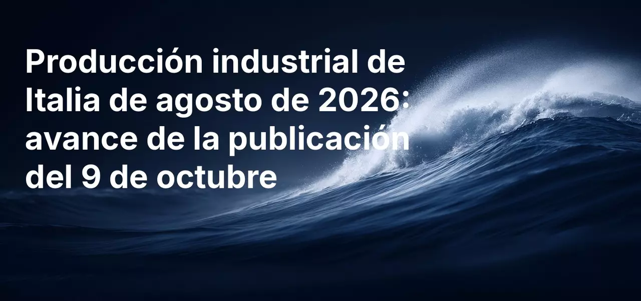 Producción industrial de Italia en agosto de 2026: avance de la publicación del 9 de octubre