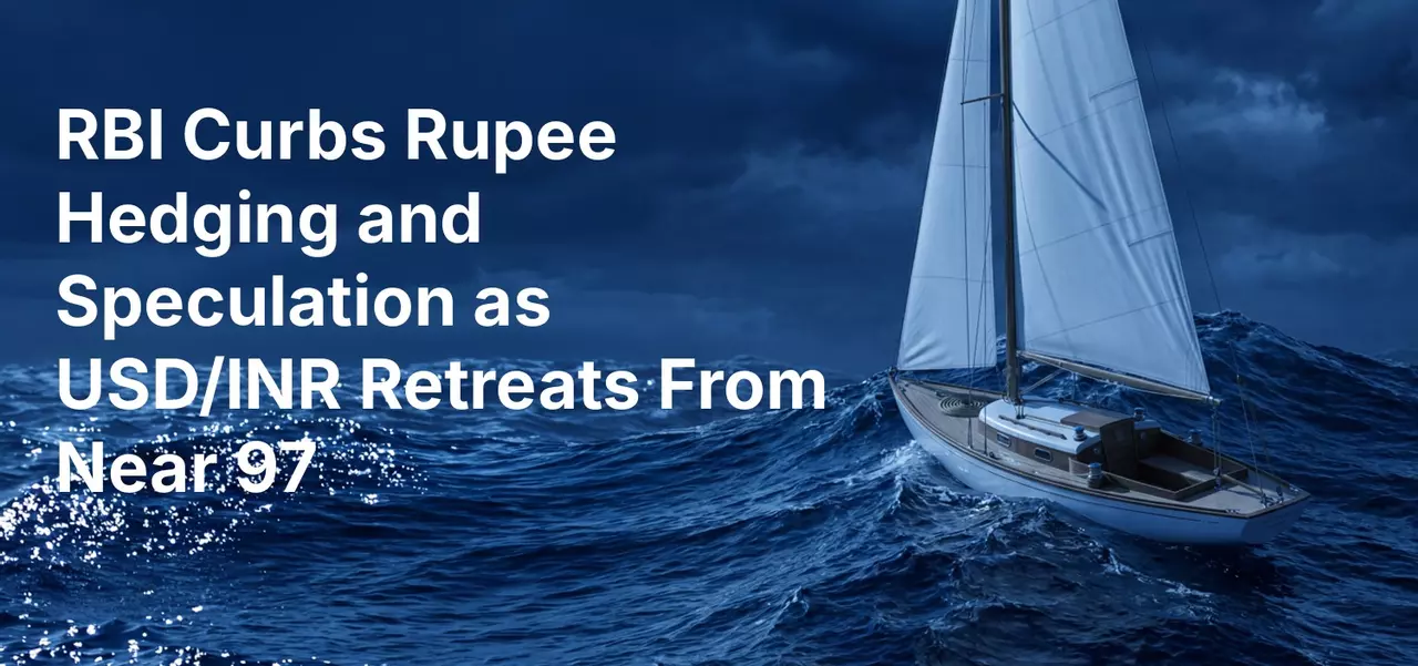RBI Curbs Rupee Hedging and Speculation as USD/INR Retreats From Near 97