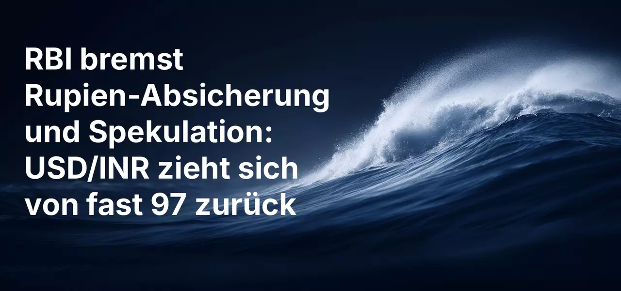 RBI bremst Rupien-Absicherung und Spekulation: USD/INR zieht sich von fast 97 zurück