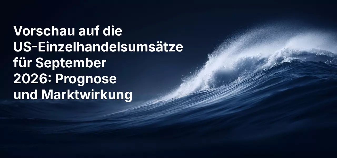 Vorschau auf die US-Einzelhandelsumsätze für September 2026: Prognose und Marktwirkung