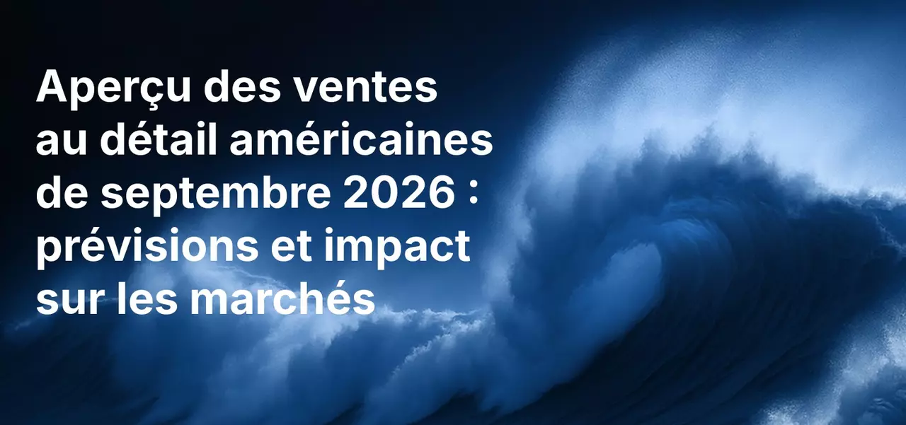 Aperçu des ventes au détail américaines de septembre 2026 : prévisions et impact sur les marchés