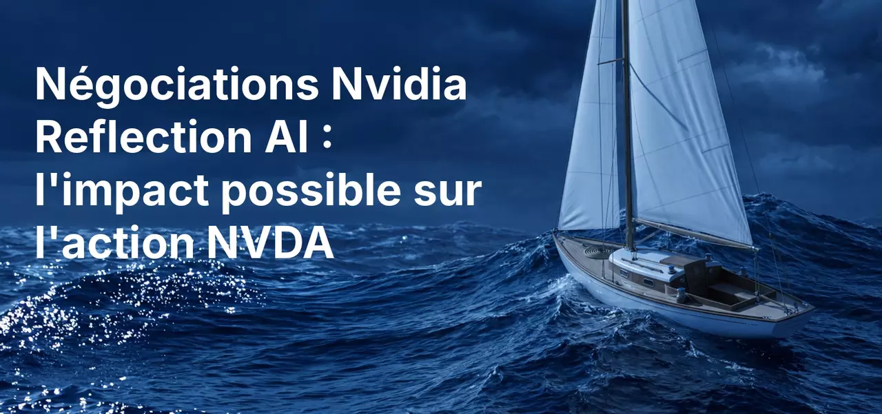 Négociations Nvidia Reflection AI : l'impact possible sur l'action NVDA