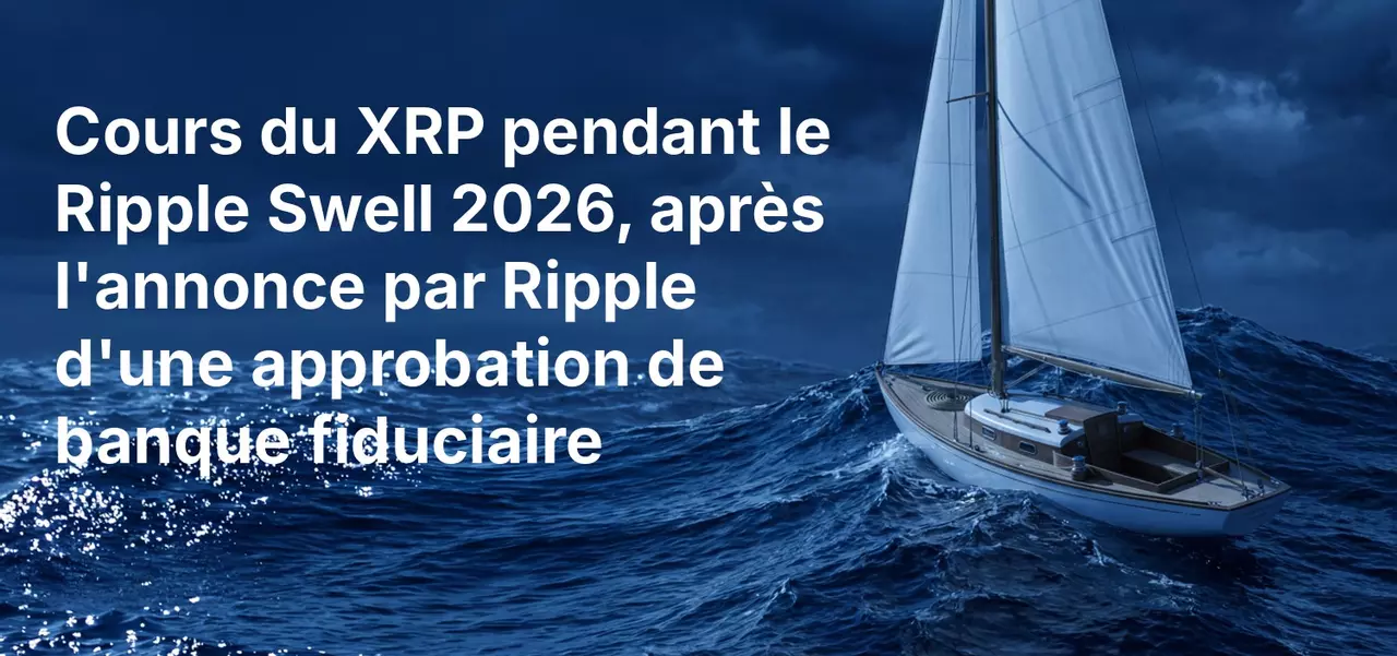 Cours du XRP pendant le Ripple Swell 2026, après l'annonce par Ripple d'une approbation de banque fiduciaire