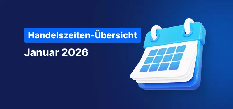 Handelszeiten im Januar 2026 – Übersicht der Tradingzeiten und Feiertagsregelungen