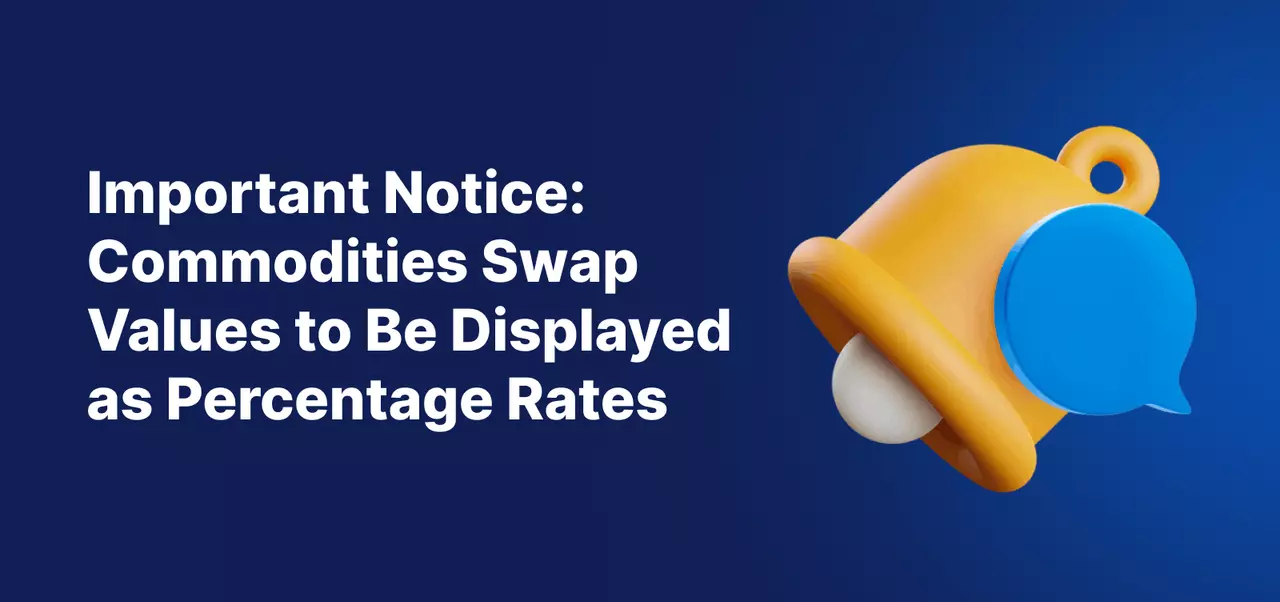 A bell on a blue background, white text reads "Important Notice: Commodities Swap Values to Be Displayed as Percentage".