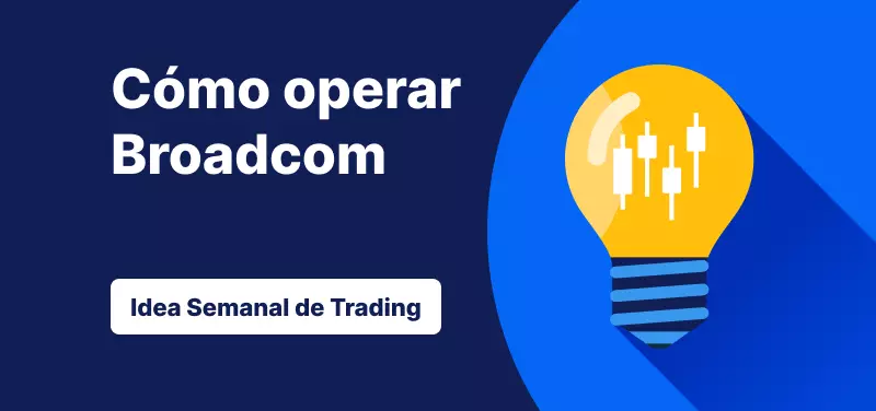 Bombilla con un gráfico de velas en su interior sobre un fondo azul y el texto «Cómo operar con Broadcom: idea de trading de la semana».