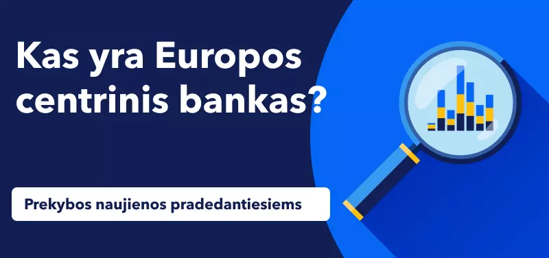 Prekybos naujienos pradedantiesiems: kas yra Europos centrinis bankas? 