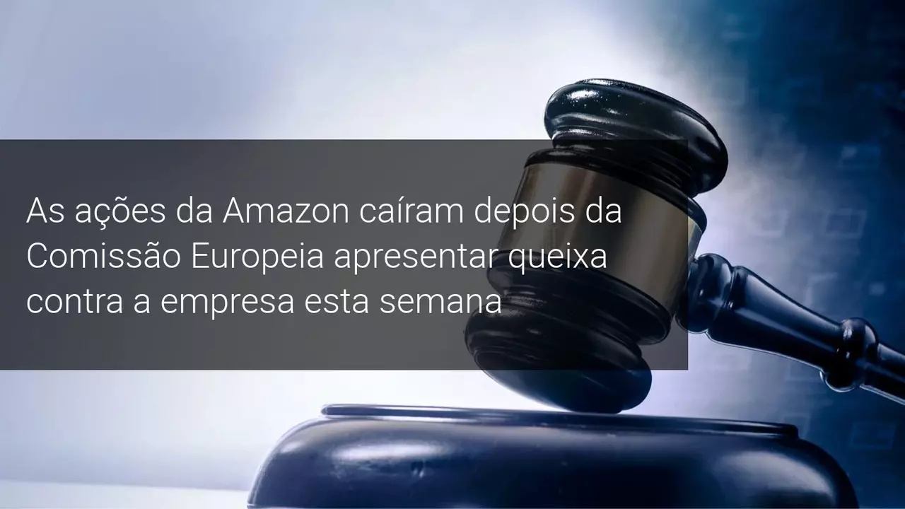 As ações da Amazon caíram depois da Comissão Europeia apresentar queixa contra a empresa esta semana - Admiral Markets