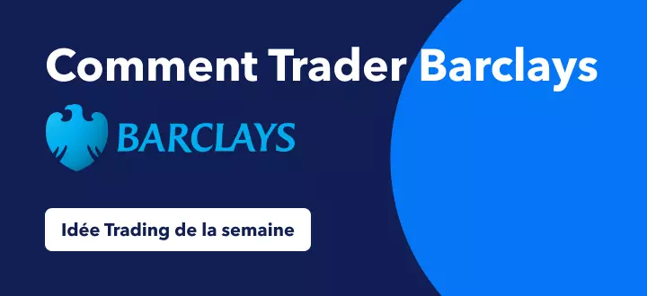 Comment Trader la Hausse Potentielle de 35% de Barclays sur Fond de Résultats Positifs