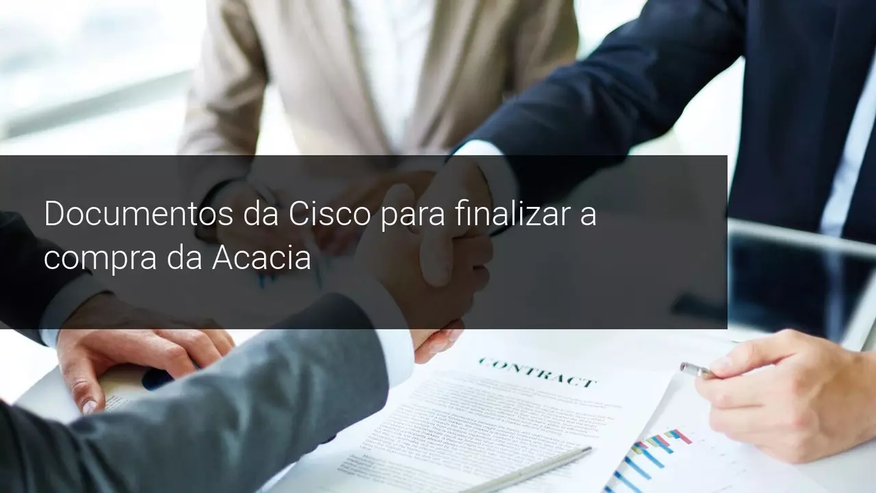 Documentos da Cisco para finalizar a compra da Acacia - Admiral Markets