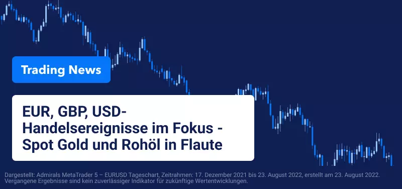 EUR, GBP, USD-Handelsereignisse im Fokus - Spot Gold und Rohöl in Flaute 