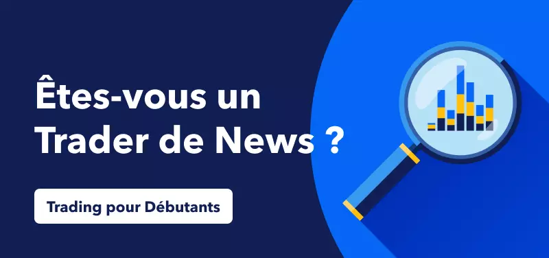 Actualité Économique pour les Débutants – Êtes-vous un Trader de News ?