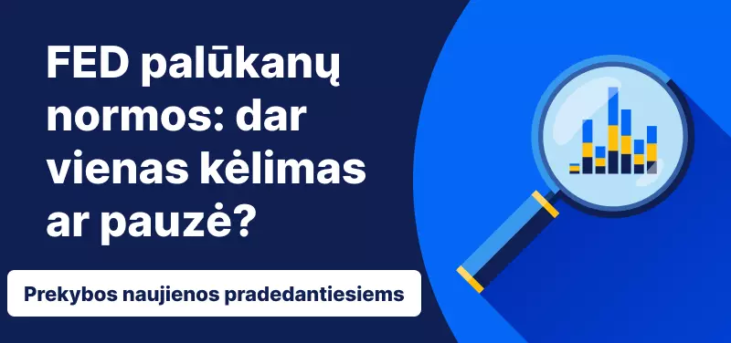 FED palūkanų normos: dar vienas kėlimas ar pauzė?