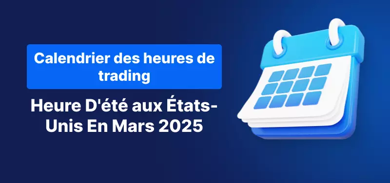 calendrier de trading pour l'heure d'été aux états-Unis 2025
