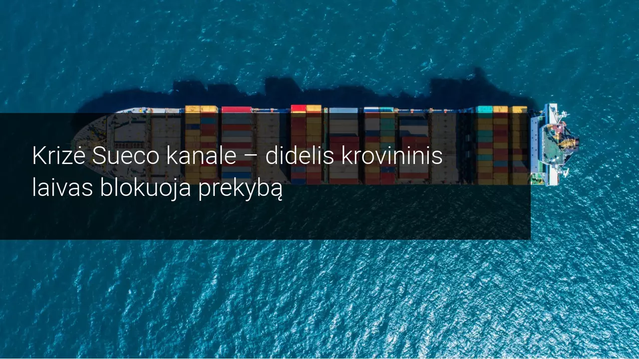 Sueco kanalo blokada sustabdė krovinių gabenimą jūra