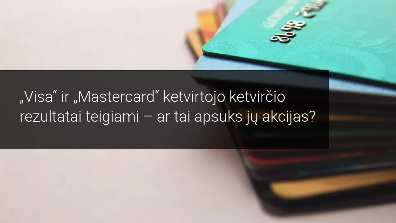 Visa ir Mastercard didina savo pagreitį, paskelbus ketvirtojo ketvirčio rezultatus
