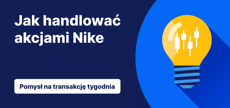 Grafika z napisem „Jak handlować akcjami Nike” oraz przyciskiem „Pomysł na transakcję tygodnia” obok ikony żarówki z wykresem świecowym.