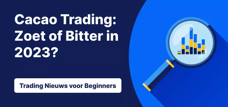 Handelen in Cacao - Cacao Trading in 2023