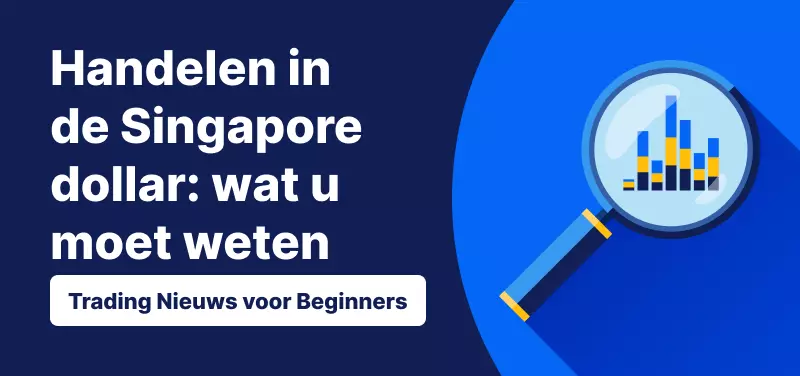 Handelen in de Singaporese dollar: wat u moet weten
