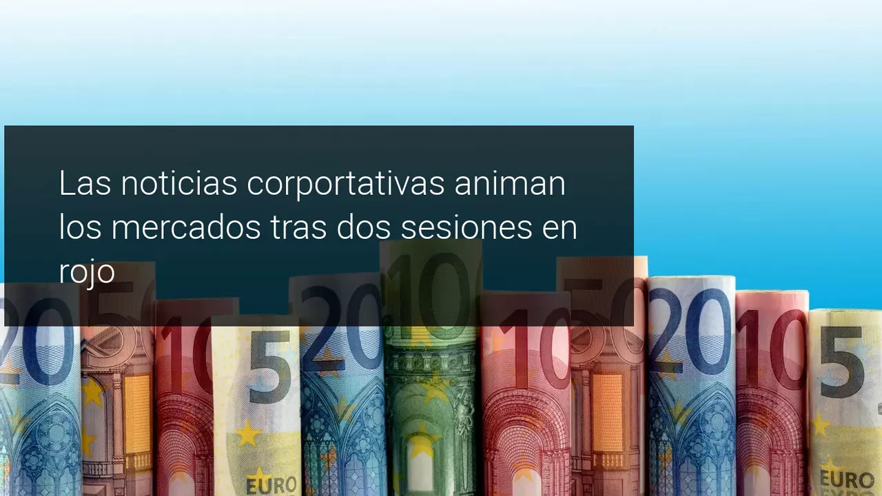 Rebote en las bolsas tras dos sesiones en rojo