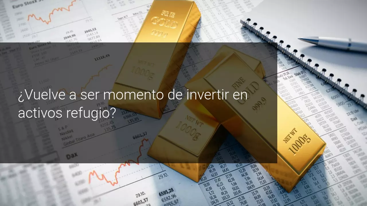 ¿Vuelve a ser momento de invertir en activos refugio como el oro?