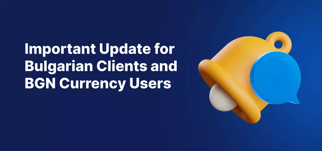 A blue banner with a yellow notification bell icon and the headline: “Important Update for Bulgarian Clients and BGN Currency Users".