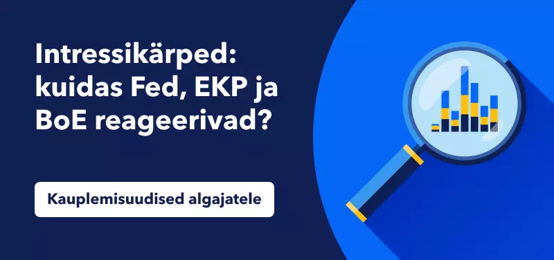 Intressikärped: kuidas Fed, EKP ja BoE reageerivad?