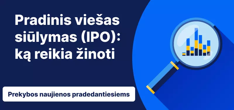 Pradinis viešas siūlymas (IPO): ką reikia žinoti