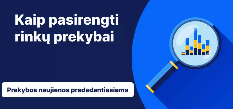 Kaip pasirengti rinkų prekybai