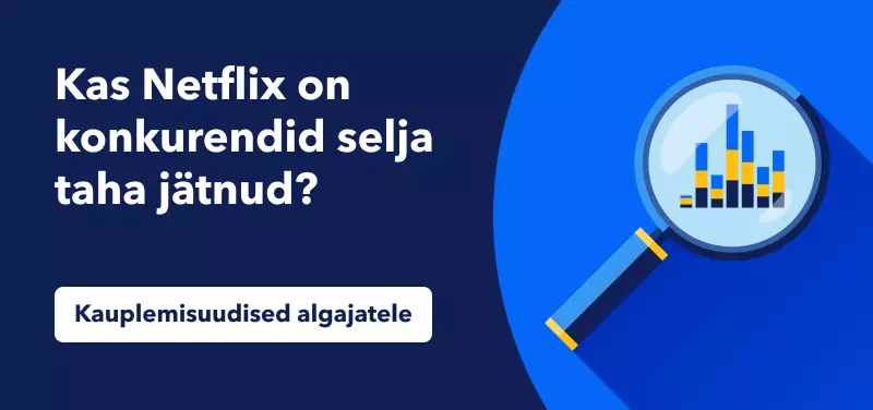 Kas Netflix on konkurendid selja taha jätnud?