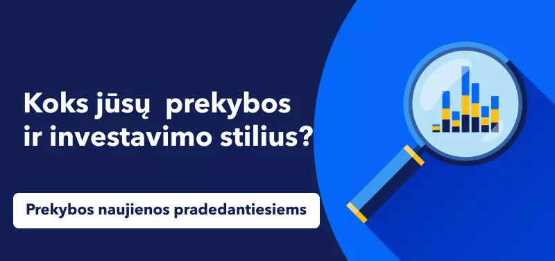 Prekybos naujienos pradedantiesiems: koks jūsų  prekybos ir investavimo stilius?