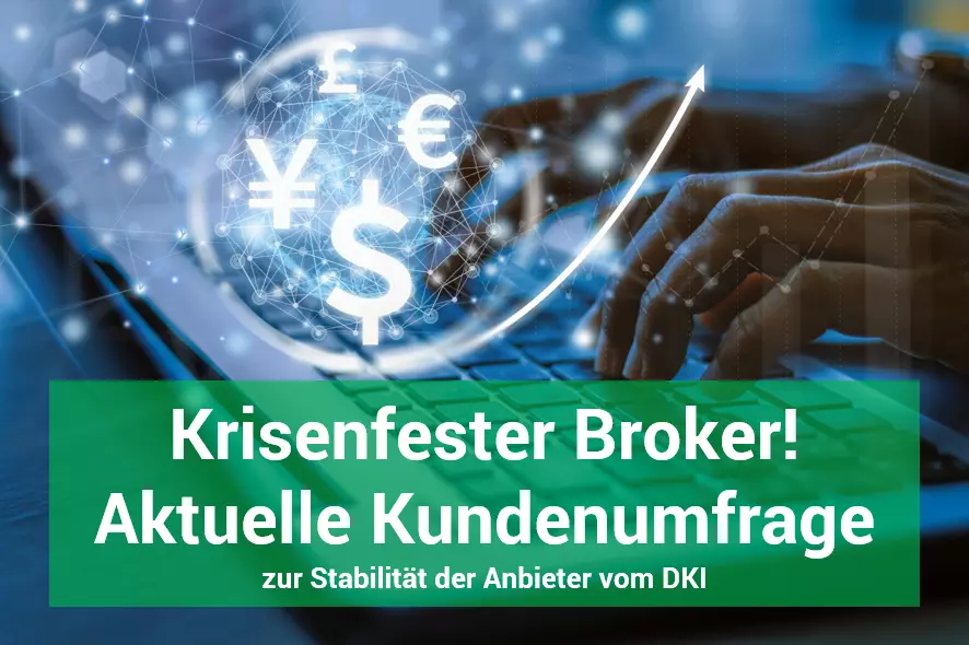 Das Deutsche Kundeninstitut fragt nach: Wie krisenfest ist Ihr Broker?