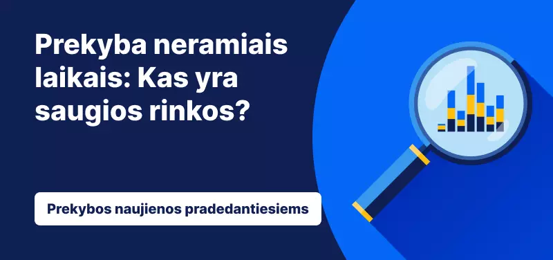 Prekyba neramiais laikais_ Kas yra saugios rinkos
