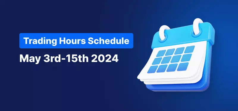 trading schedule for may 3-15