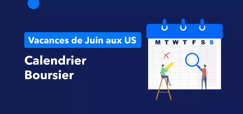 Calendrier des Horaires de Trading pour le Juneteenth (jour férié aux Etats-Unis) le 20 juin 2022