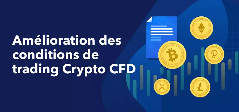 Amélioration des Conditions de Trading pour les CFDs sur Crypto-monnaies