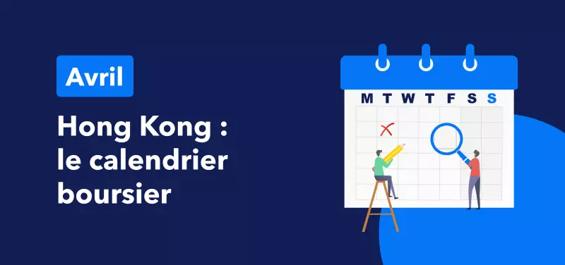 Calendrier des Horaires de Trading pour les Vacances d'Avril à Hong Kong