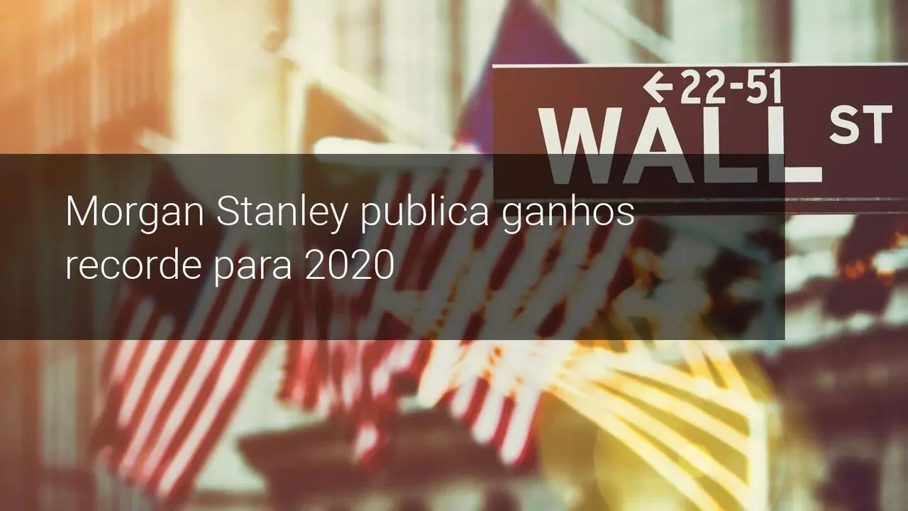 Morgan Stanley publica ganhos recorde para 2020 - Admiral Markets
