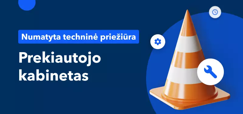 Pranešimas apie Prekiautojo kabineto techninės priežiūros darbus 2022 m. liepos 9 d.