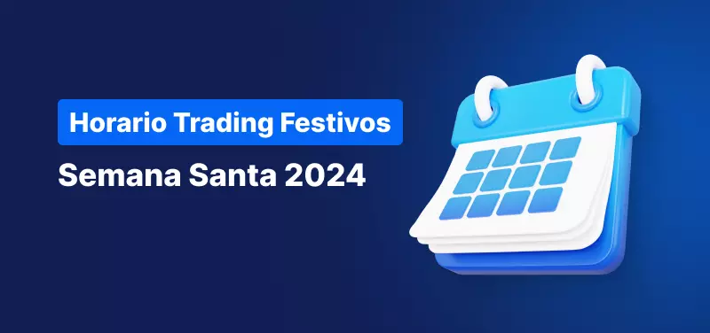 Cambios en el Horario de Trading por Semana Santa 2024