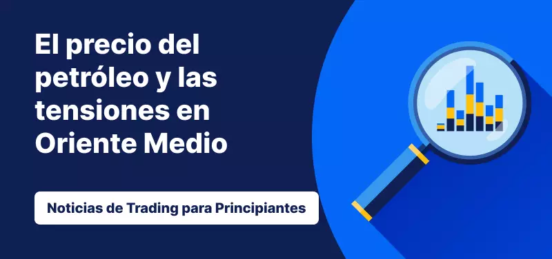 El precio del petróleo y las tensiones en Oriente Medio