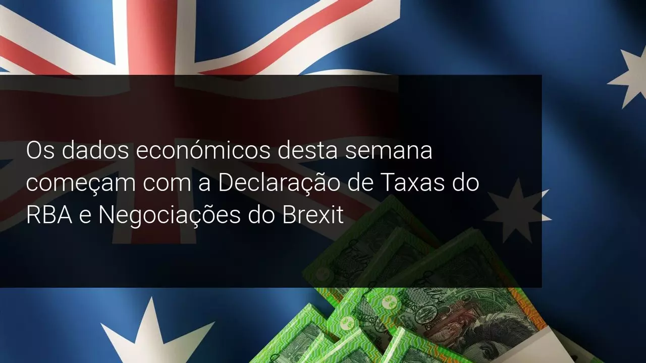Os dados económicos desta semana começam com a Declaração de Taxas do RBA e Negociações do Brexit - Admiral Markets