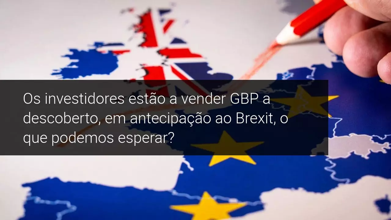Os investidores estão a vender GBP a descoberto, em antecipação ao Brexit, o que podemos esperar - Admiral Markets