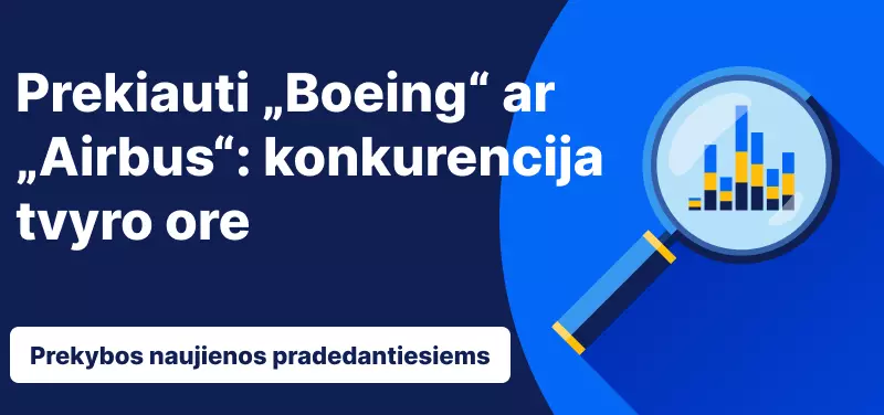 Prekiauti „Boeing“ ar „Airbus“: konkurencija tvyro ore