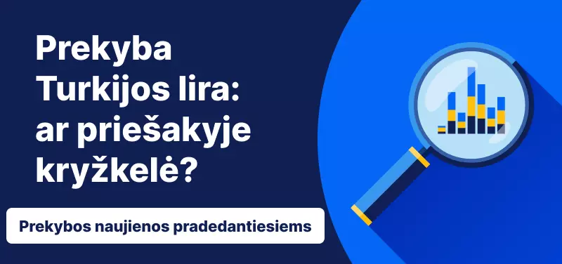 Prekyba Turkijos lira: ar priešakyje kryžkelė?